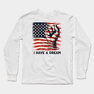I Have A Dream MLK Long Sleeve T-Shirt